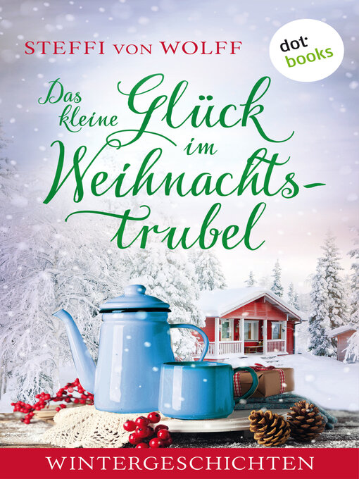 Titeldetails für Das kleine Glück im Weihnachtstrubel nach Steffi von Wolff - Verfügbar